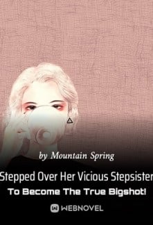 Stepped Over Her Vicious Stepsister To Become The True Bigshot!