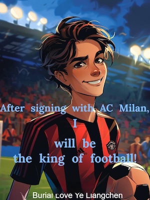 After signing with AC Milan, I will be the king of football!