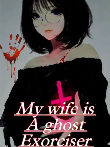 My Wife Is A Ghost Exorciser