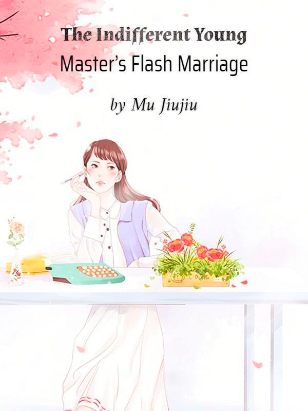 The Indifferent Young Master's Flash Marriage