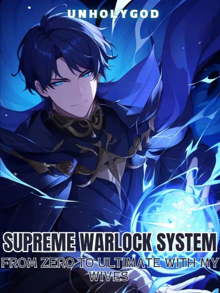 Supreme Warlock System : From Zero to Ultimate With My Wives