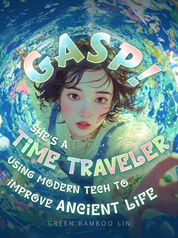 Gasp! She's a Time Traveler Using Modern Tech to Improve Ancient Life