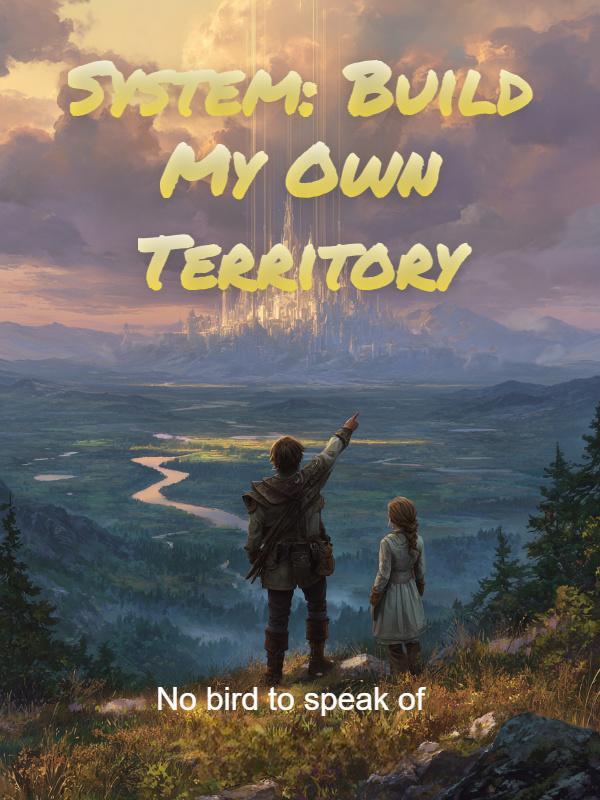 System: Build My Own Territory