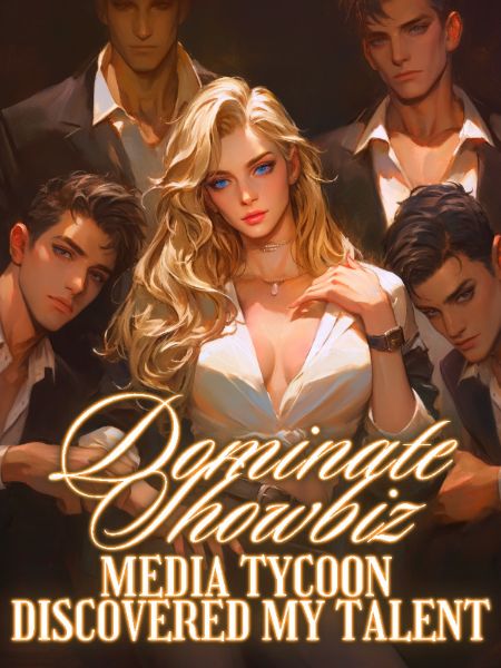 Dominate Showbiz: Media Tycoon Discovered My Talent