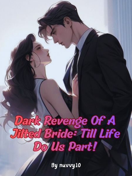 Dark Revenge Of A Jilted Bride: Till Life Do Us Part!