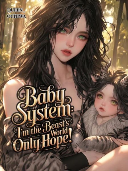 Baby System: I'm the Beast World's Only Hope!
