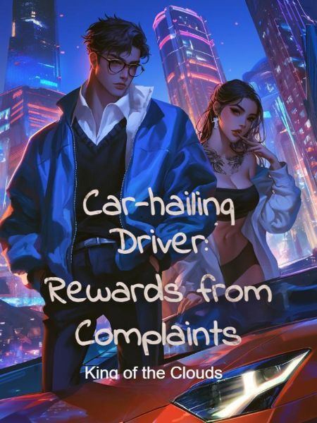 Car-hailing Driver: Rewards from Complaints