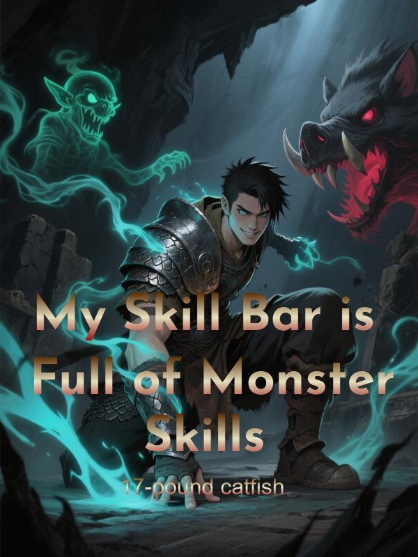 My Skill Bar is Full of Monster Skills