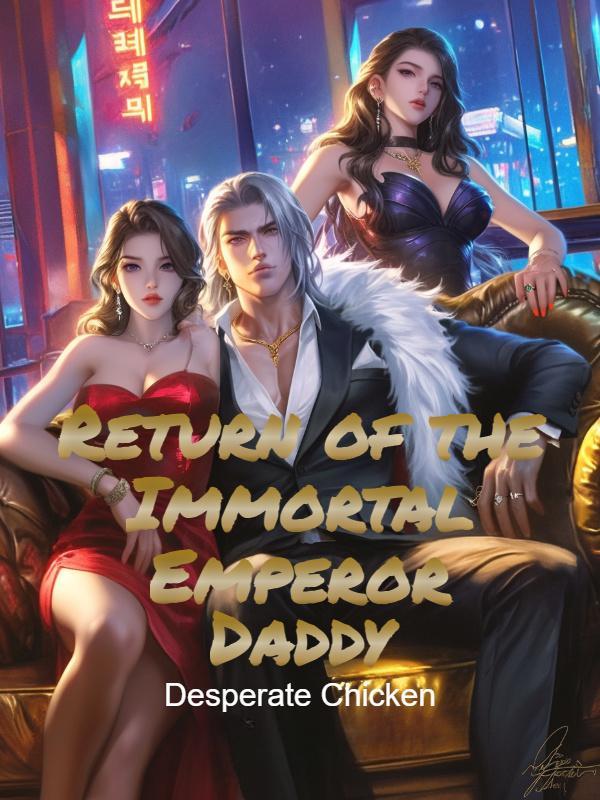Return of the Immortal Emperor Daddy