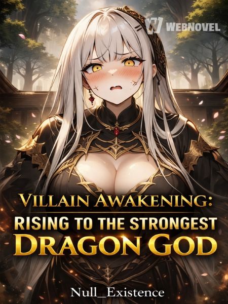 Villain Awakening: Rising to the Strongest Dragon God