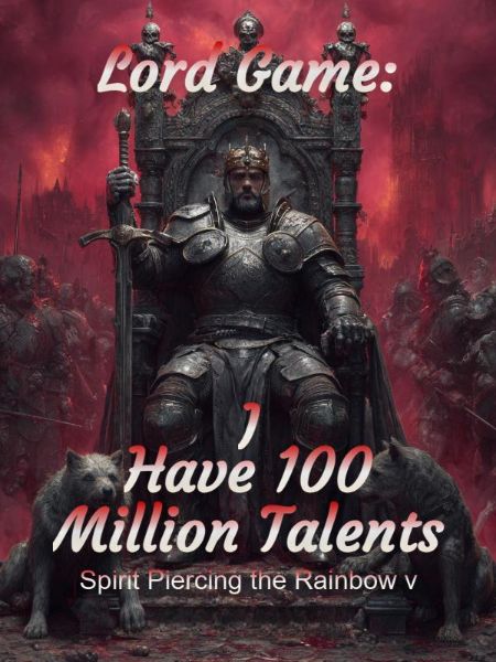 Lord Game: I Have 100 Million Talents