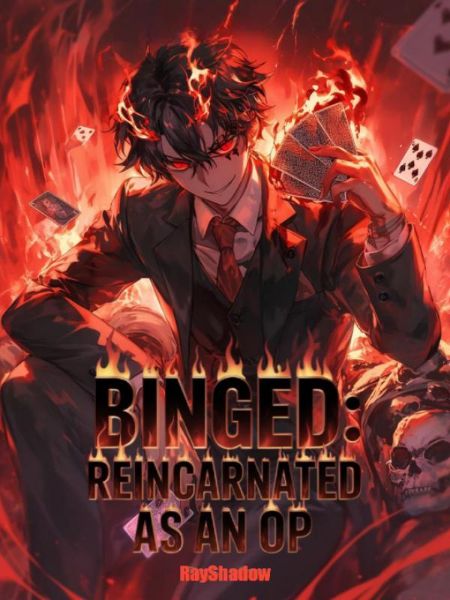 BINGED: Reincarnated as an OP