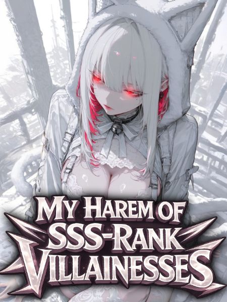Reincarnated with an SSS-rank Tamer System: My Harem of Villainesses