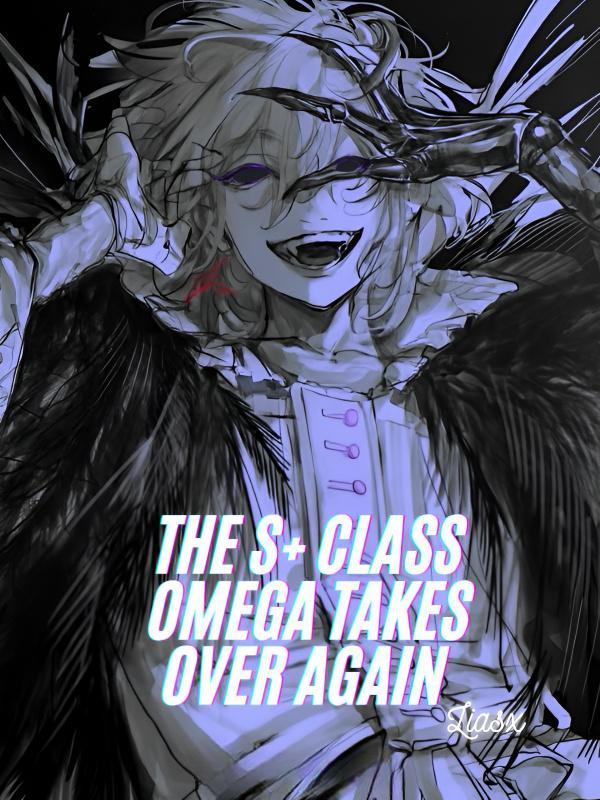 The S+ Class Omega Takes Over Again [BL]
