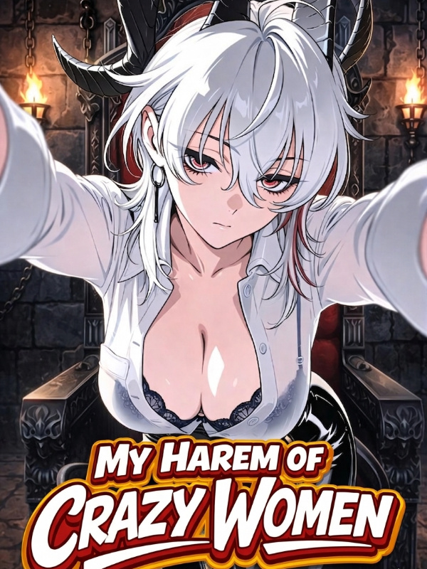 My Harem of Dangerous and Crazy Women as a Reincarnated Necromancer