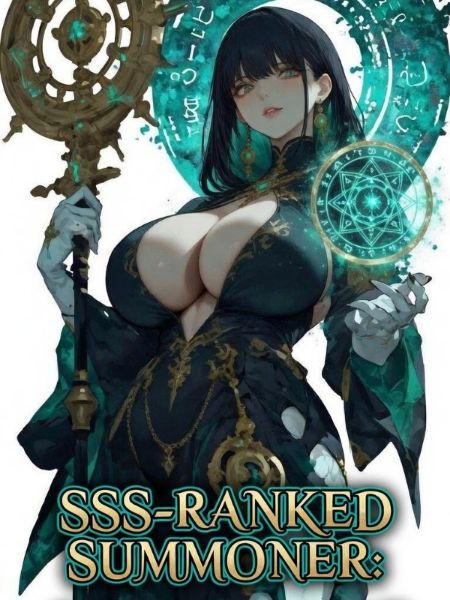 SSS-Ranked Summoner: Only I Summon All Heroes And Heroines Of Legend