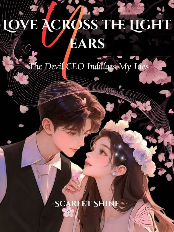 Love Across the Light Years -The Devil CEO Indulges My Lies.