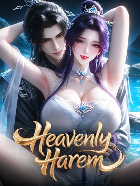 Heavenly Harem: Raising My Disciple With Infinite Dual Cultivation