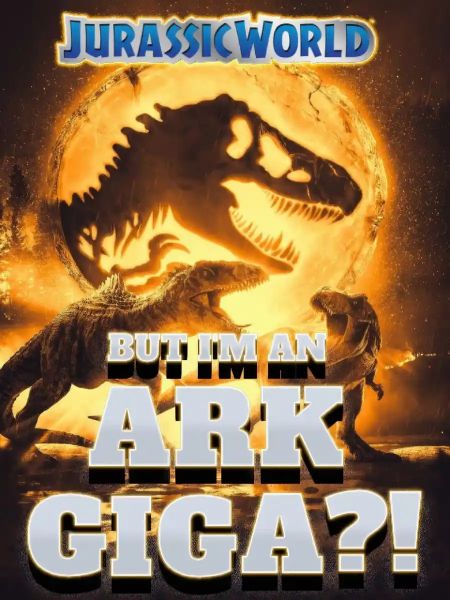 Jurassic World: But I’m an ARK Giganotosaurus?!