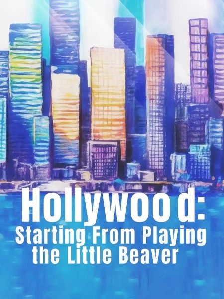 Hollywood: Starting From Playing the Little Beaver