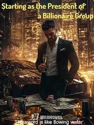 Starting as the President of a Billionaire Group