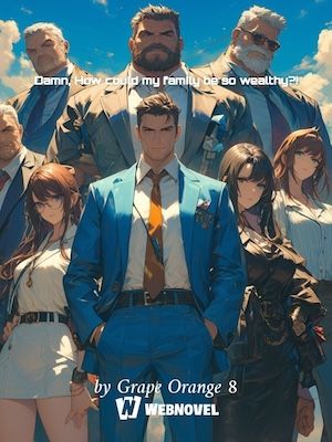 Damn, How could my family be so wealthy?