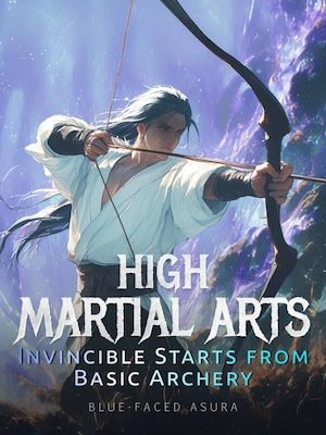 High Martial Arts: Invincible Starts from Basic Archery