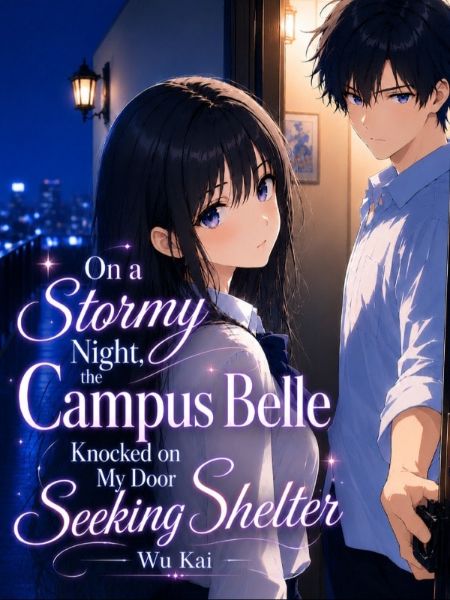 On a Stormy Night, the Campus Belle Knocked on My Door Seeking Shelter