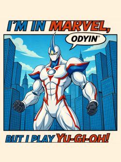 I’m in Marvel, but I play Yu-Gi-Oh!?