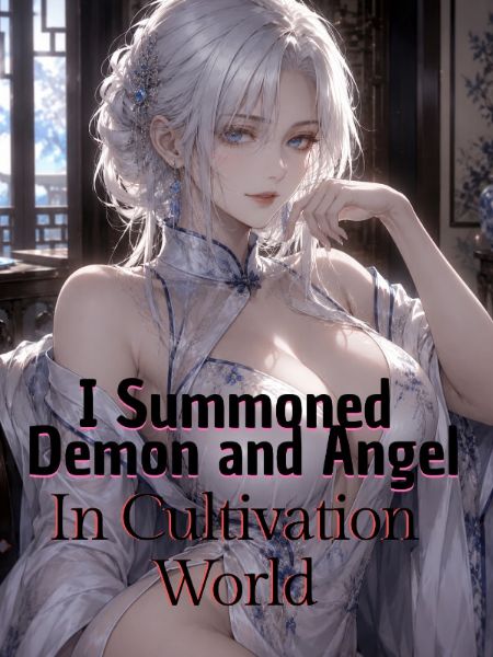 I Summoned Demon and Angel in Cultivation World
