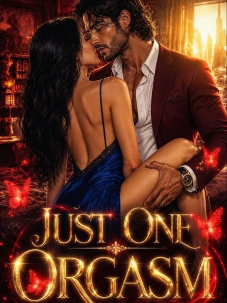 Just One Orgasm!