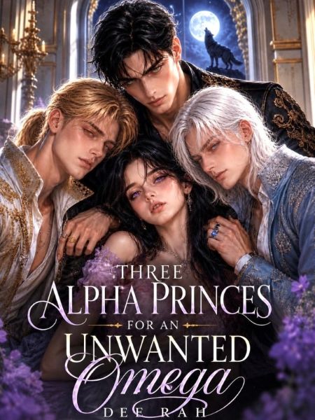 Three Alpha Princes for an Unwanted Omega