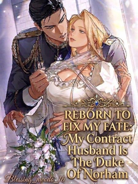 Reborn to fix my fate: My contract husband is the duke of Norham