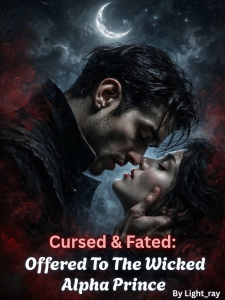Cursed and Fated: Offered To The Wicked Alpha Prince