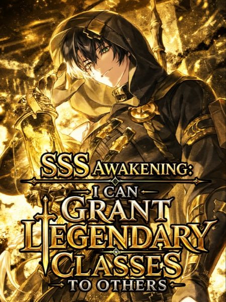 SSS Awakening: I Can Grant Legendary Classes To Others