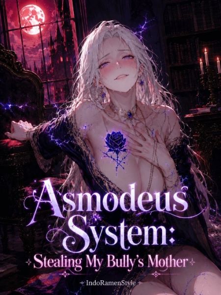 Asmodeus System: Stealing My Bully's Mother