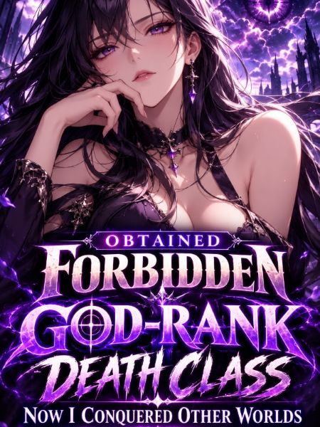 Obtained Forbidden God-Rank Death Class, Now I Conquered Other Worlds