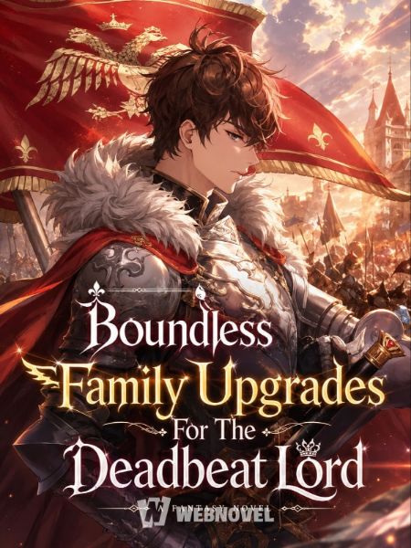 Boundless Family Upgrades For The Deadbeat Lord