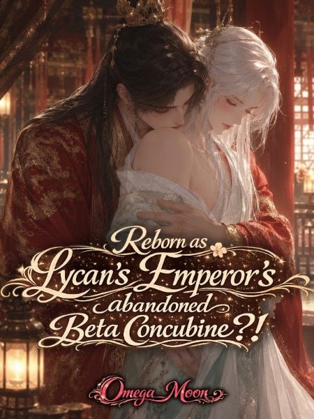 (BL) Reborn as Lycan's Emperor's abandoned Beta concubine?!