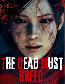 Resident Evil: The Dead Must Breed (Zombie/Monster Evolutions Fanfic)