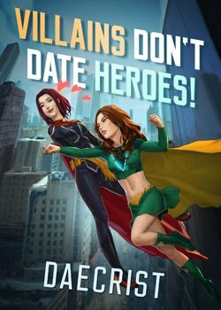 Villains Don’t Date Heroes!