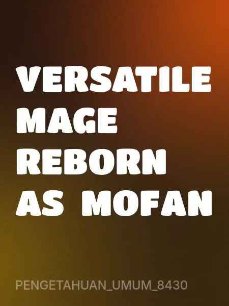 VERSATILE MAGE REBORN AS MOFAN