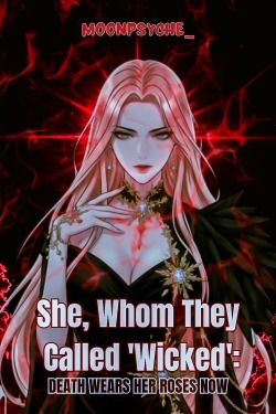 She, Whom They Called ‘Wicked’: Death Wears Her Roses Now