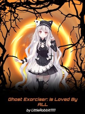 Ghost Exorciser: Is Loved By All