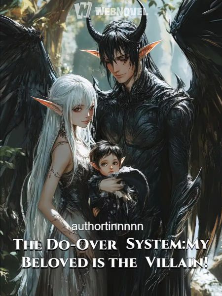 The Do-Over System:My Beloved is the Villain!