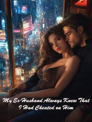 My Ex-Husband Always Knew That I Had Cheated on Him