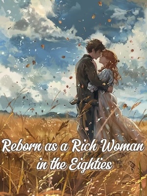 Reborn as a Rich Woman in the Eighties