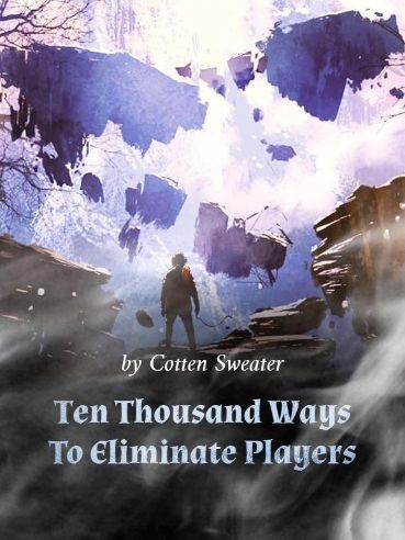 Ten Thousand Ways To Eliminate Players