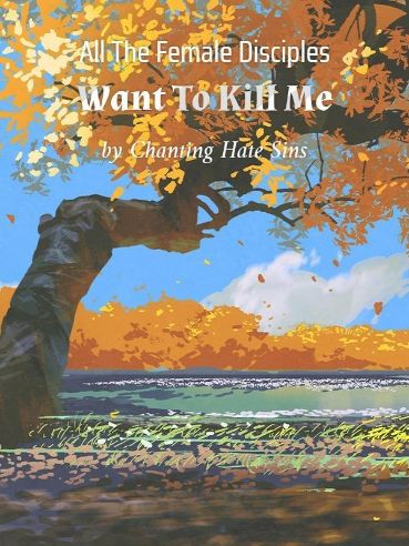 All The Female Disciples Want To Kill Me