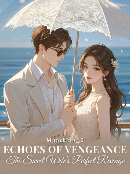 Echoes of Vengeance: The Sweet Wife's Perfect Revenge
